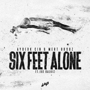 Six Feet Alone - Ayberk Cin, Mert Oksuz, Ege Balkız