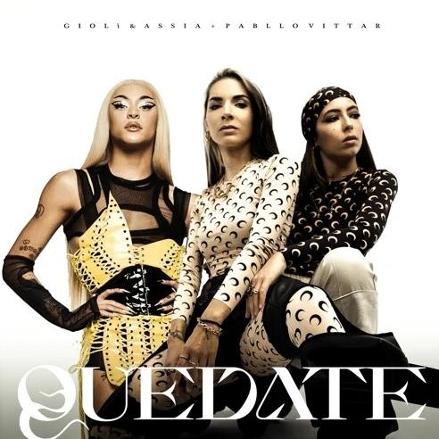 Quedate - Giolì & Assia feat. Pabllo Vittar