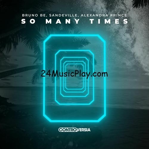 So Many Times - Bruno Be, Sandeville, Alexandra Prince