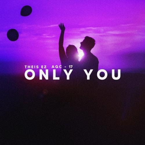 Only You - Theis EZ & AGC-17