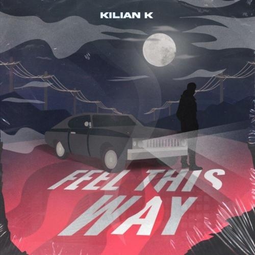 Feel This Way - Kilian K