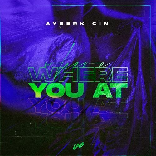Where You At - Ayberk Cin