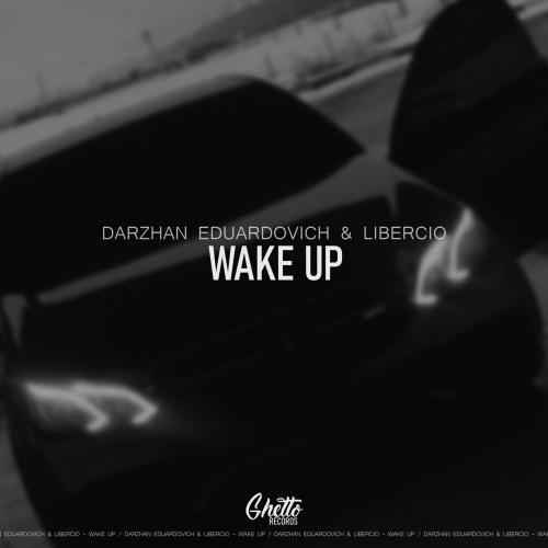 Wake Up - Darzhan Eduardovich & Libercio