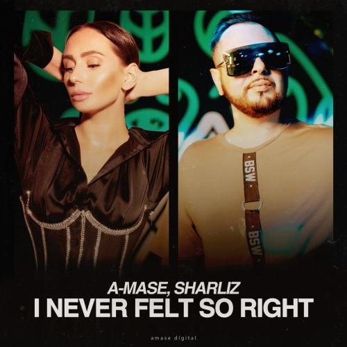 I Never Felt So Right - A-Mase feat. Sharliz