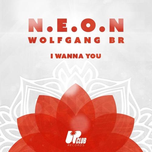 I Wanna You - N.E.O.N & Wolfgang BR