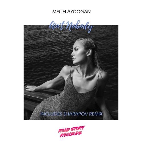 Ain't Nobody (Sharapov Remix) - Melih Aydogan