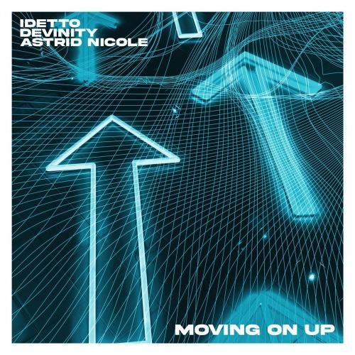 Moving on Up - Idetto, Devinity & Astrid Nicole