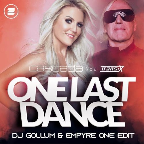 One Last Dance (DJ Gollum & Empyre One Edit) - Cascada feat. Trans-X