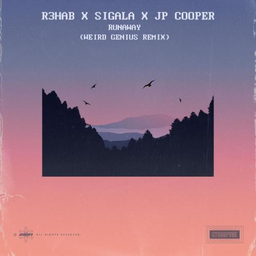 Runaway (Weird Genius Remix) - R3hab & Sigala feat. JP Cooper