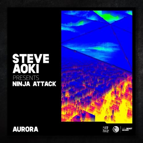 Aurora - Steve Aoki pres. Ninja Attack