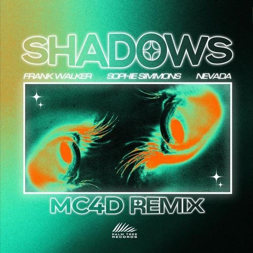 Shadows (MC4D Remix) - Frank Walker, Sophie Simmons & Nevada