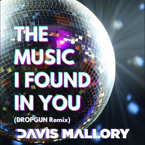 The Music I Found In You (Dropgun Remix) - Davis Mallory
