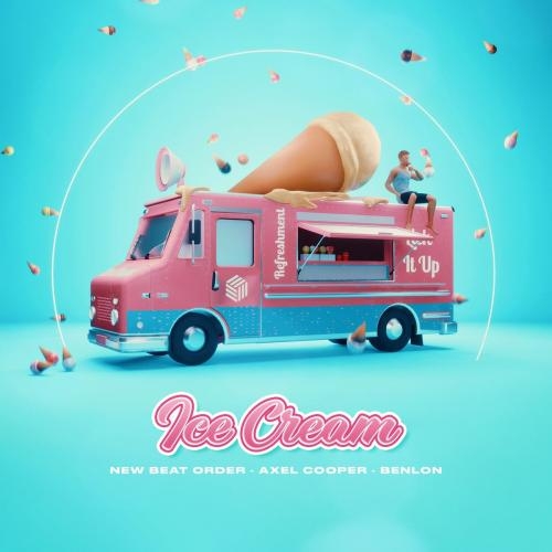 Ice Cream - New Beat Order feat. Axel Cooper x Benlon