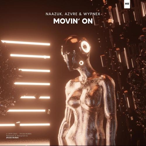 Movin' On - NAAZUK, AZVRE & Wypnex
