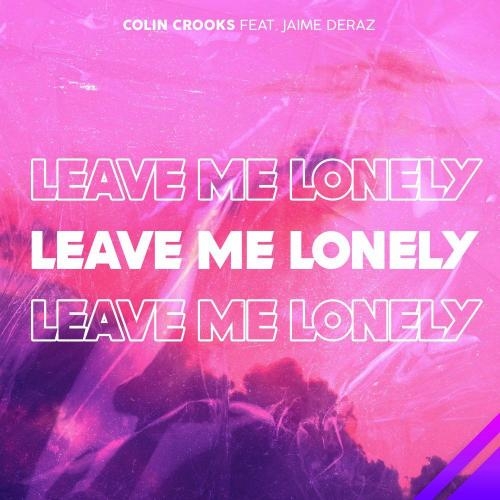 Leave Me Lonely - Colin Crooks feat. Jaime Deraz
