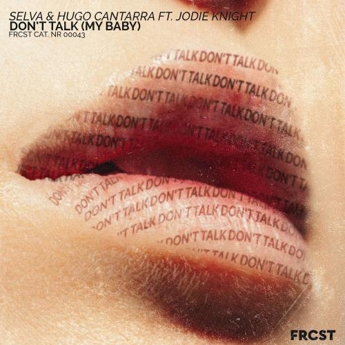 Don't Talk (My Baby) [feat. Jodie Knight] - Selva & Hugo Cantarra feat. Jodie Knight