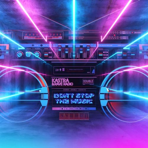 Don't Stop The Music - Kastra & Rave Radio