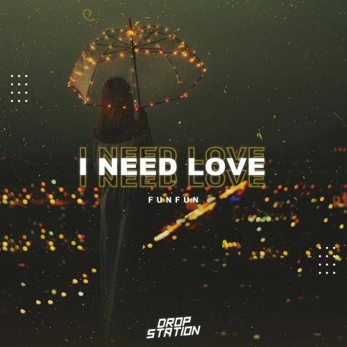 I Need Love - FUNFUN