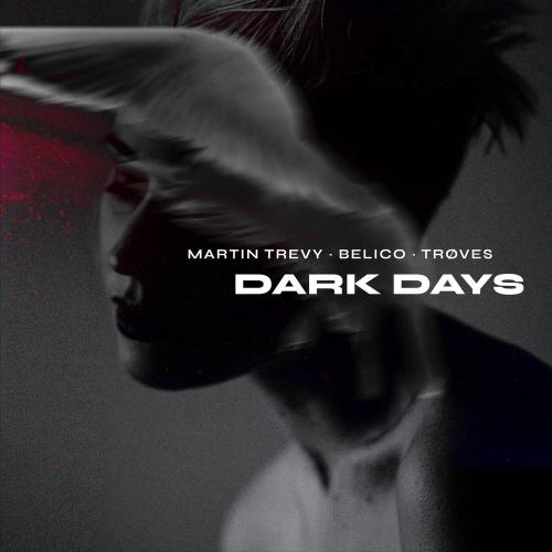 Dark Days - Martin Trevy & Belico feat. TRØVES