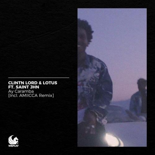 Ay Caramba (AMIICCA Remix) - Clintn lord & Lotus feat. SAINt JHN