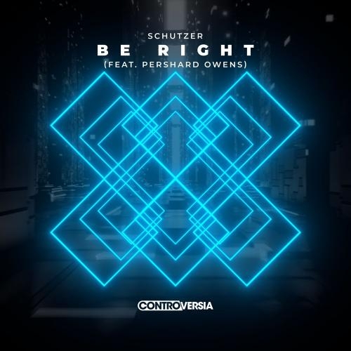 Be Right - Schutzer feat. Pershard Owens