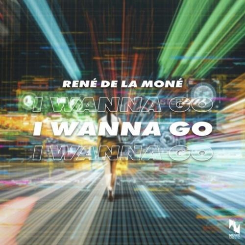 I Wanna Go - Rene De La Mone