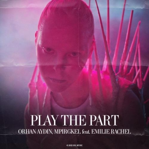 Play The Part - Orhan Aydin, Mpirgkel & Emilie Rachel