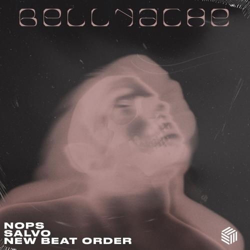Bellyache - Nops, New Beat Order & Salvo