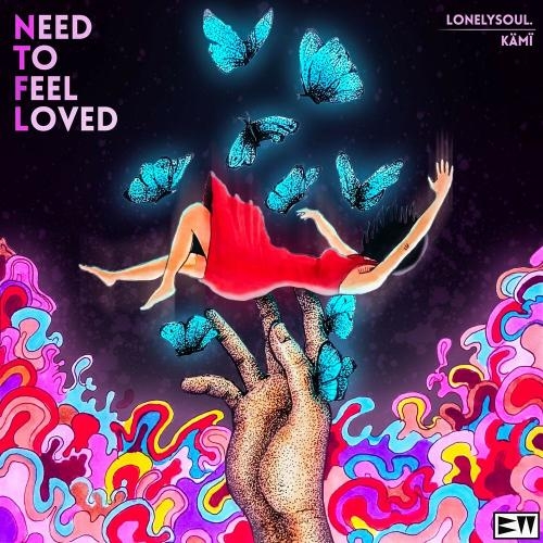 Need To Feel Loved - Lonelysoul. & Kami