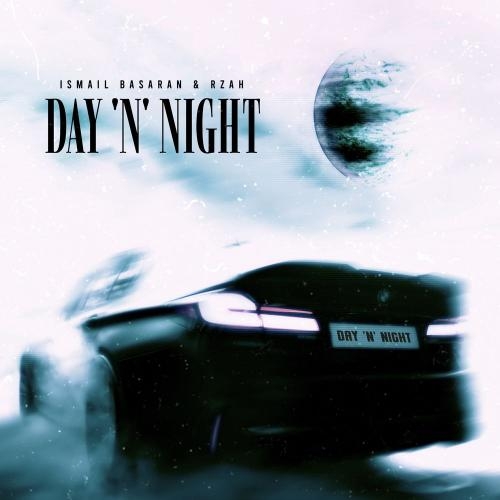 Day 'n' Night - Ismail Basaran & RZAH
