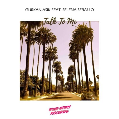 Talk to Me - Gurkan Asik feat. Selena Seballo