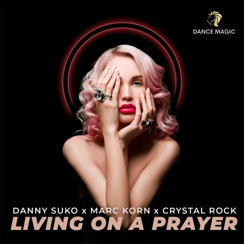 Living on a Prayer (Radio Edit) - Danny Suko, Marc Korn & Crystal Rock