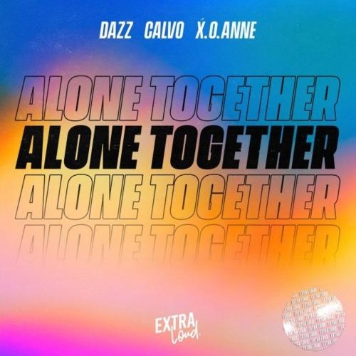 Alone Together (Radio Mix) - Dazz, Calvo & x.o.anne