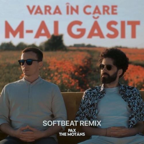 Vara In Care M-ai Gasit (Softbeat Remix) - PAX Paradise Auxiliary feat. The Motans