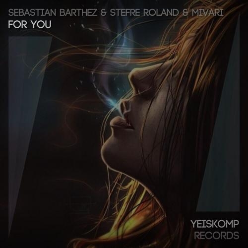For You (Original Mix) - Sebastian Barthez, Stefre Roland & MIVARI