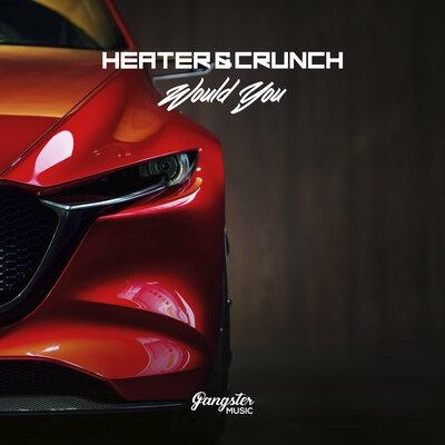 Would You - Heater & Crunch