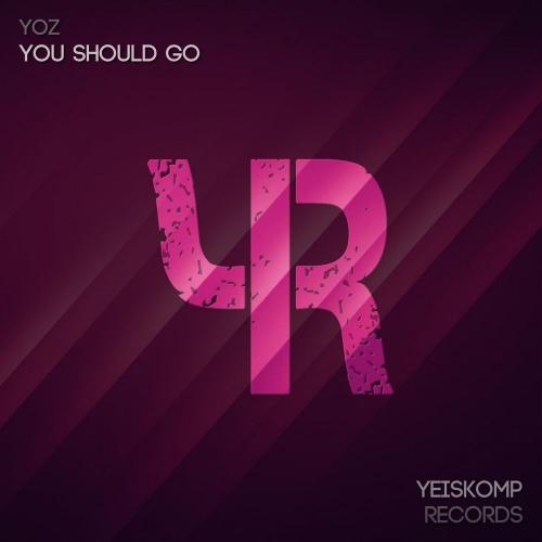 You Should Go (Original Mix) - Yoz