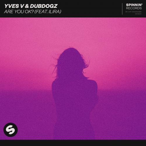 Are You Ok - Yves V & Dubdogz feat. ILIRA