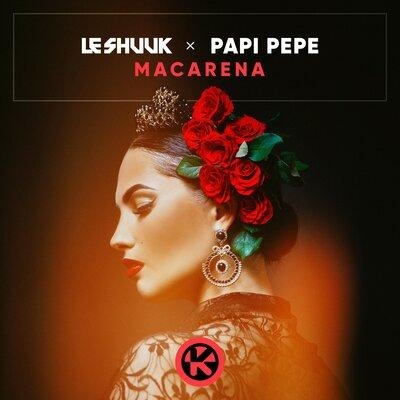 Macarena - Le Shuuk feat. Papi Pepe