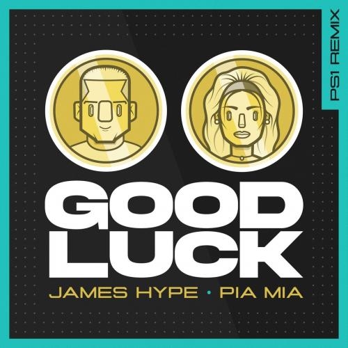 Good Luck (PS1 Remix) - James Hype feat. Pia Mia