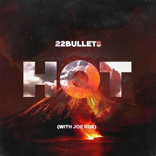 Hot - 22Bullets feat. Joe Kox
