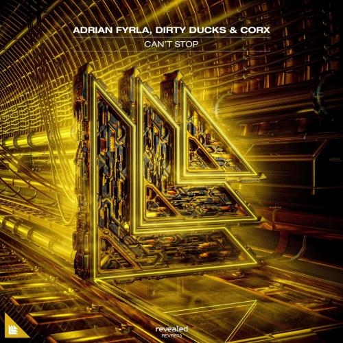 Cant Stop - Adrian Fyrla x Dirty Ducks x Corx