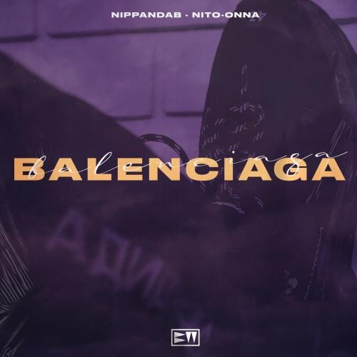 Balenciaga - Nippandab feat. Nito-Onna
