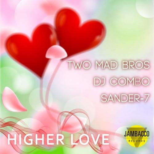 Higher Love - Two Mad Bros feat. DJ Combo & Sander-7