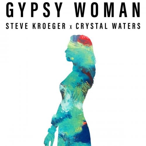 Gypsy Woman - Steve Kroeger &  Crystal Waters
