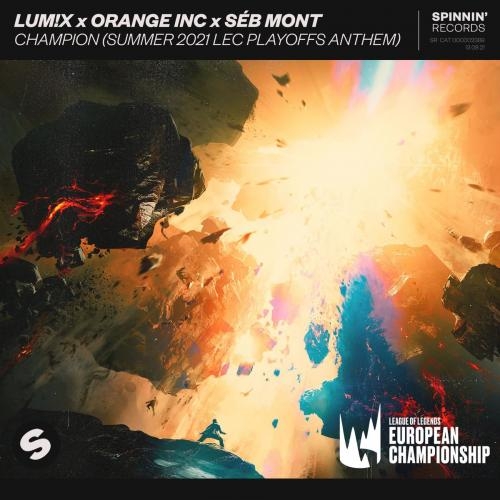 Champion (Summer 2021 LEC Playoffs Anthem) - LUM!X feat. Orange INC & Seb Mont