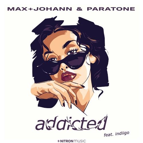 Addicted - Max + Johann feat. Paratone & Indiigo