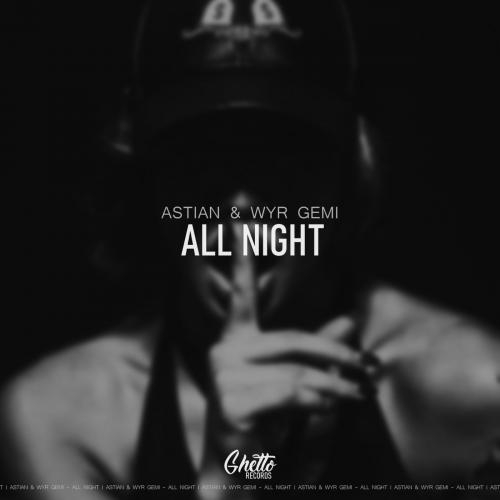 All Night - Astian & WYR GEMI