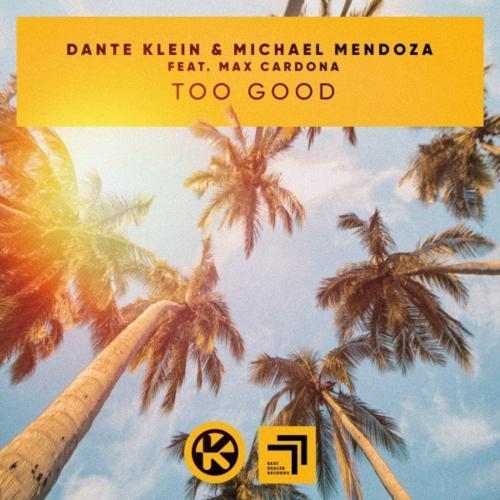 Too Good - Dante Klein & Michael Mendoza feat. Max Cardona