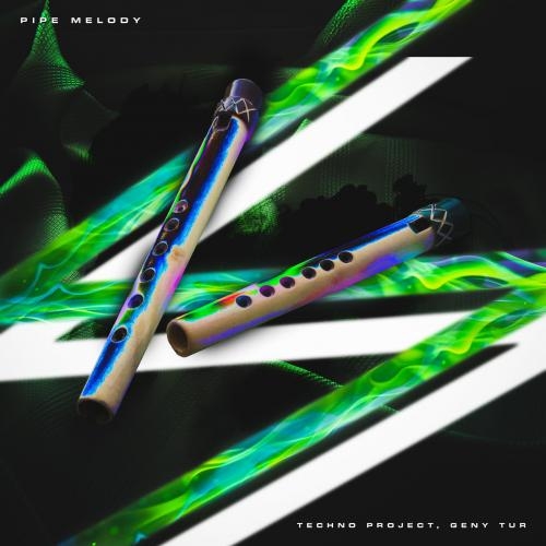 Pipe Melody - Techno Project & Geny Tur